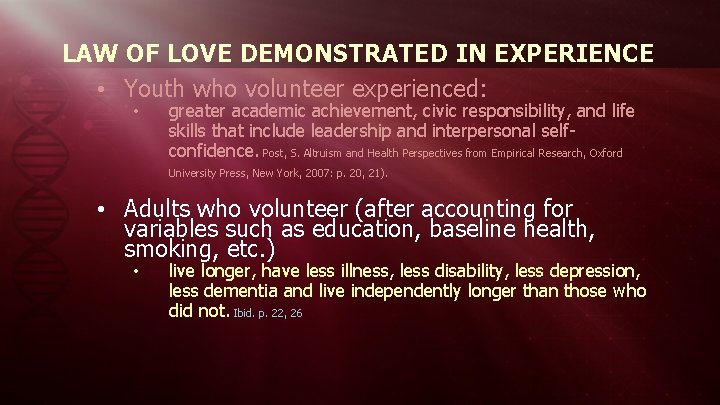 LAW OF LOVE DEMONSTRATED IN EXPERIENCE • Youth who volunteer experienced: • greater academic