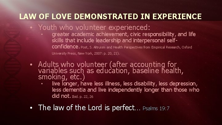 LAW OF LOVE DEMONSTRATED IN EXPERIENCE • Youth who volunteer experienced: • greater academic
