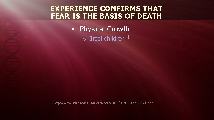 EXPERIENCE CONFIRMS THAT FEAR IS THE BASIS OF DEATH • Physical Growth o Iraqi