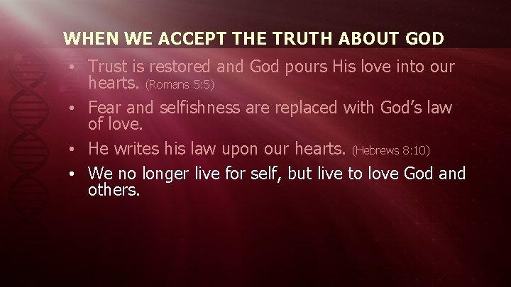 WHEN WE ACCEPT THE TRUTH ABOUT GOD • Trust is restored and God pours