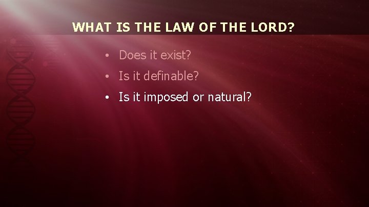 WHAT IS THE LAW OF THE LORD? • Does it exist? • Is it