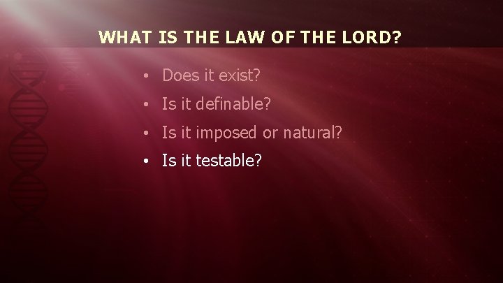 WHAT IS THE LAW OF THE LORD? • Does it exist? • Is it