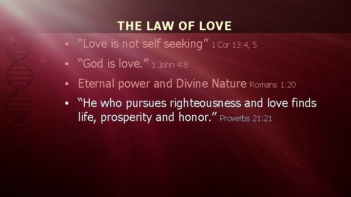 THE LAW OF LOVE • “Love is not self seeking” 1 Cor 13: 4,