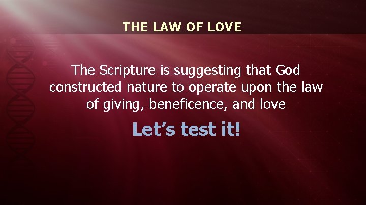 THE LAW OF LOVE The Scripture is suggesting that God constructed nature to operate