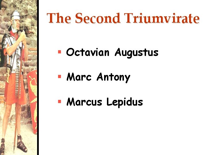 The Second Triumvirate § Octavian Augustus § Marc Antony § Marcus Lepidus 