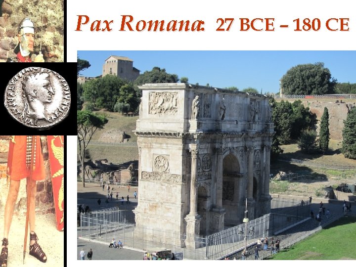 Pax Romana: 27 BCE – 180 CE 