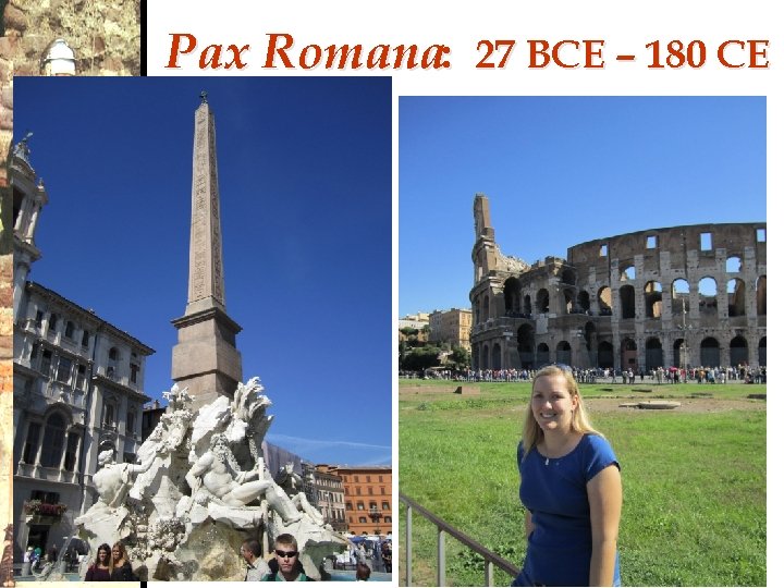 Pax Romana: 27 BCE – 180 CE 