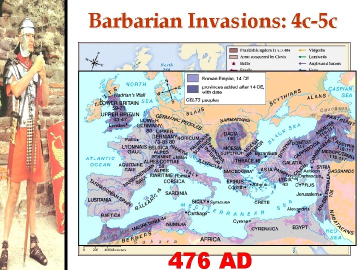 Barbarian Invasions: 4 c-5 c 476 AD 