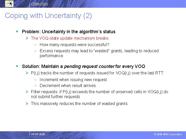 OSMOSIS Coping with Uncertainty (2) § Problem: Uncertainty in the algorithm’s status Ø The