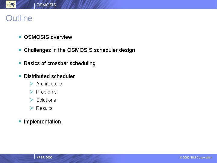 OSMOSIS Outline § OSMOSIS overview § Challenges in the OSMOSIS scheduler design § Basics