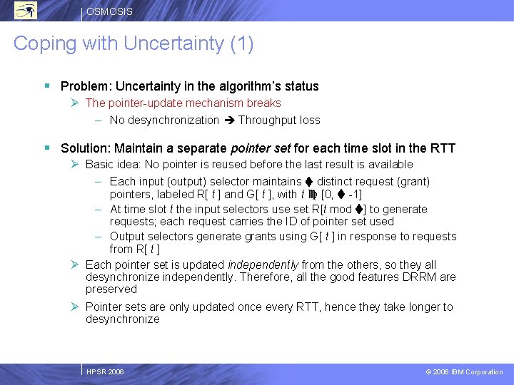 OSMOSIS Coping with Uncertainty (1) § Problem: Uncertainty in the algorithm’s status Ø The