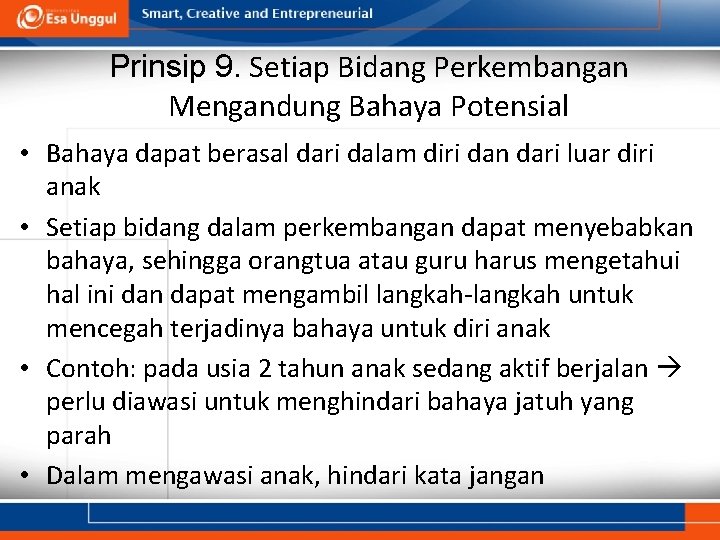 Prinsip 9. Setiap Bidang Perkembangan Mengandung Bahaya Potensial • Bahaya dapat berasal dari dalam