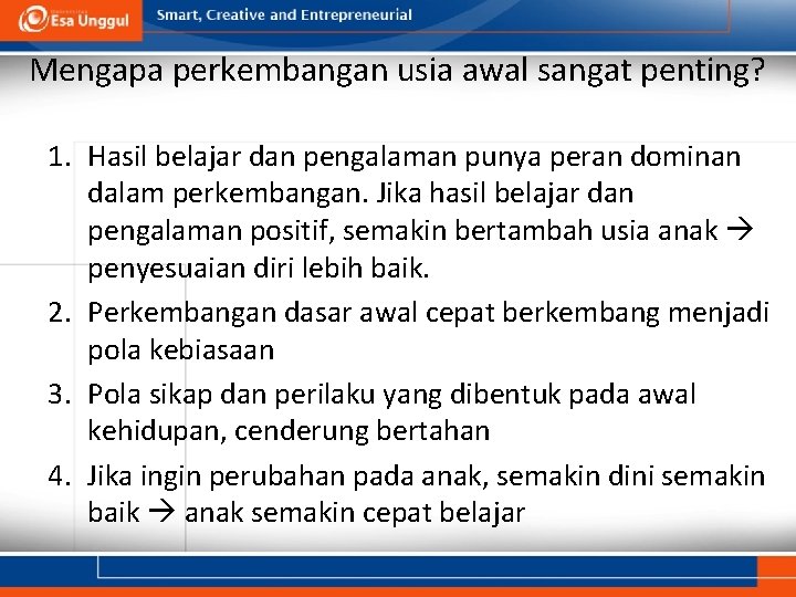 Mengapa perkembangan usia awal sangat penting? 1. Hasil belajar dan pengalaman punya peran dominan