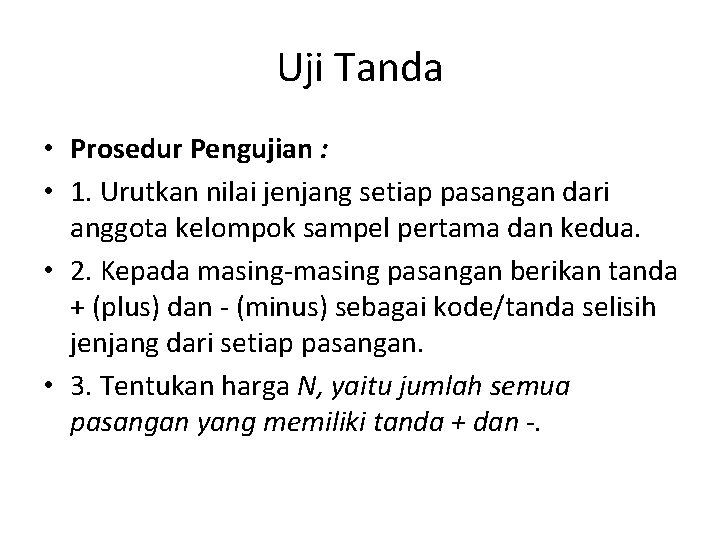 Uji Tanda • Prosedur Pengujian : • 1. Urutkan nilai jenjang setiap pasangan dari