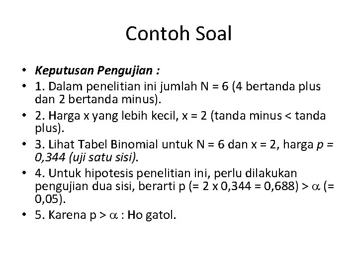 Contoh Soal • Keputusan Pengujian : • 1. Dalam penelitian ini jumlah N =