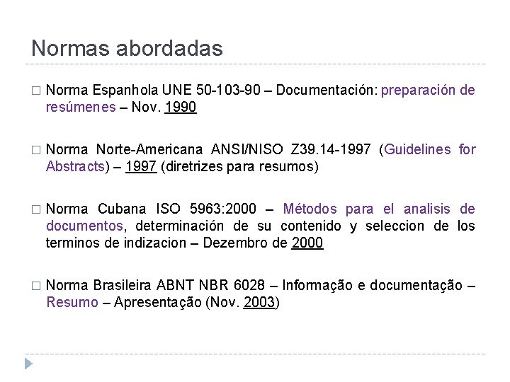 Normas abordadas � Norma Espanhola UNE 50 -103 -90 – Documentación: preparación de resúmenes