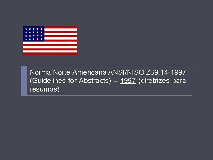 Norma Norte-Americana ANSI/NISO Z 39. 14 -1997 (Guidelines for Abstracts) – 1997 (diretrizes para