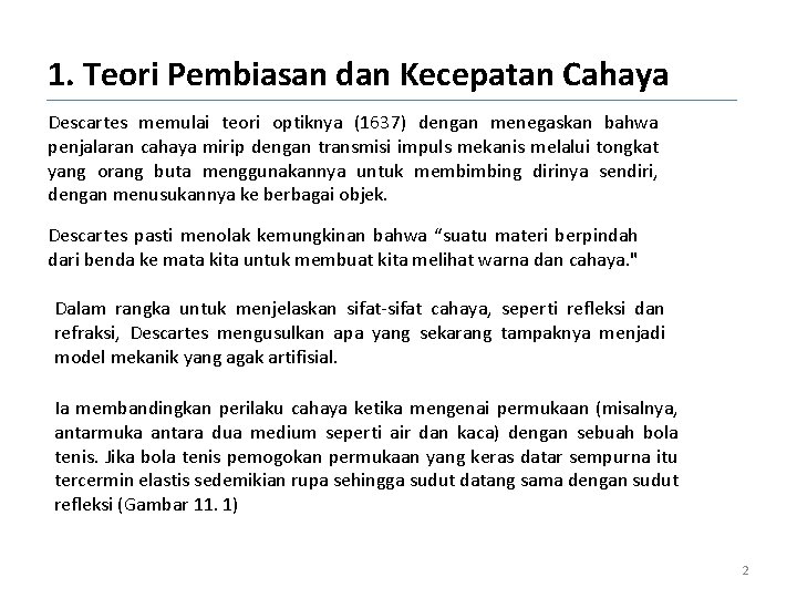 1. Teori Pembiasan dan Kecepatan Cahaya Descartes memulai teori optiknya (1637) dengan menegaskan bahwa