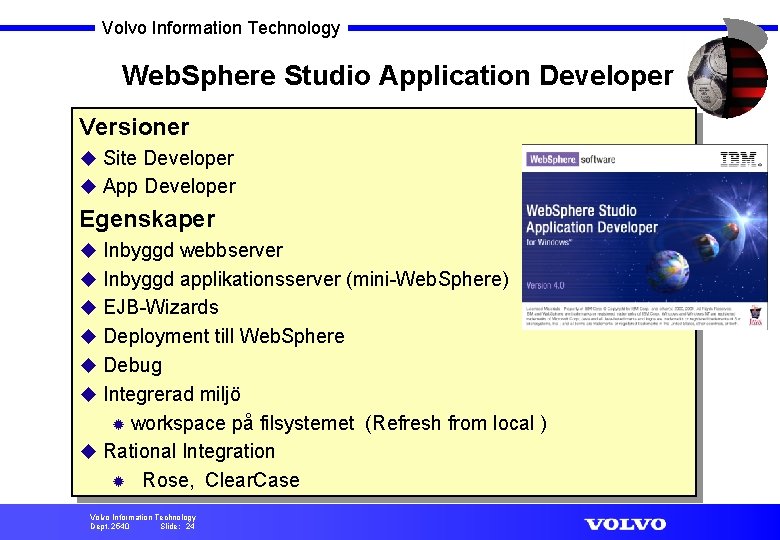Volvo Information Technology Web. Sphere Studio Application Developer Versioner u Site Developer u App