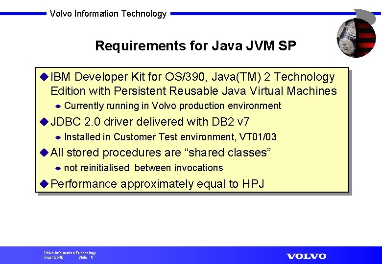 Volvo Information Technology Requirements for Java JVM SP u IBM Developer Kit for OS/390,