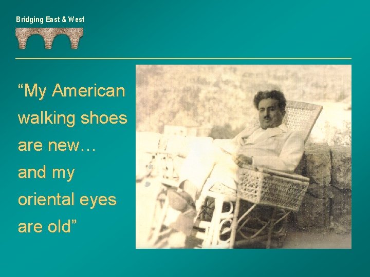 Bridging East & West “My American walking shoes are new… and my oriental eyes