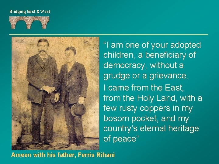 Bridging East & West “I am one of your adopted children, a beneficiary of