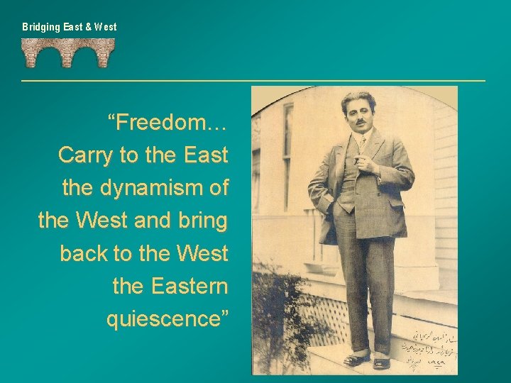 Bridging East & West “Freedom… Carry to the East the dynamism of the West