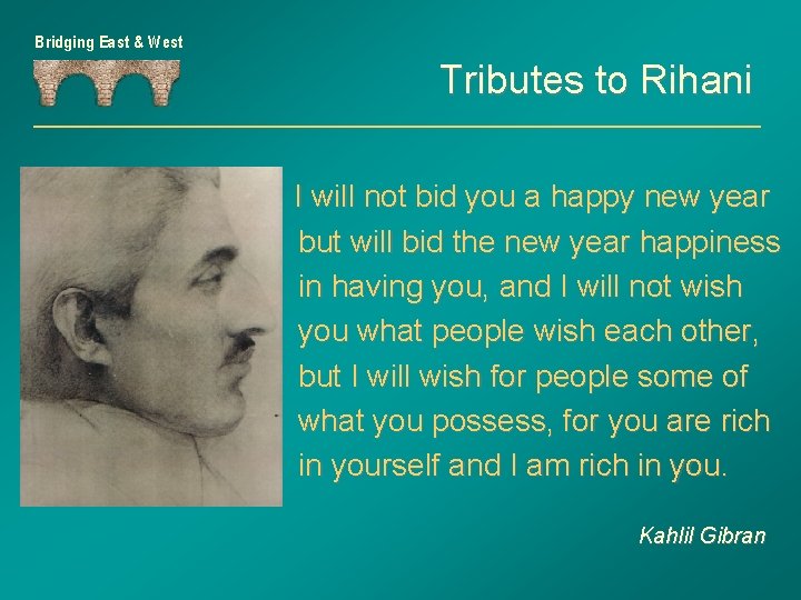 Bridging East & West Tributes to Rihani I will not bid you a happy