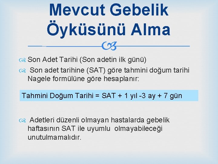 Mevcut Gebelik Öyküsünü Alma Son Adet Tarihi (Son adetin ilk günü) Son adet tarihine