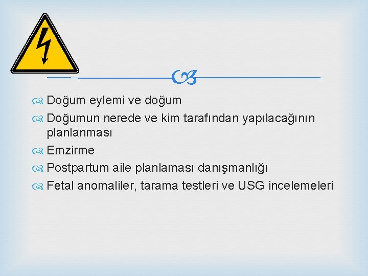  Doğum eylemi ve doğum Doğumun nerede ve kim tarafından yapılacağının planlanması Emzirme Postpartum