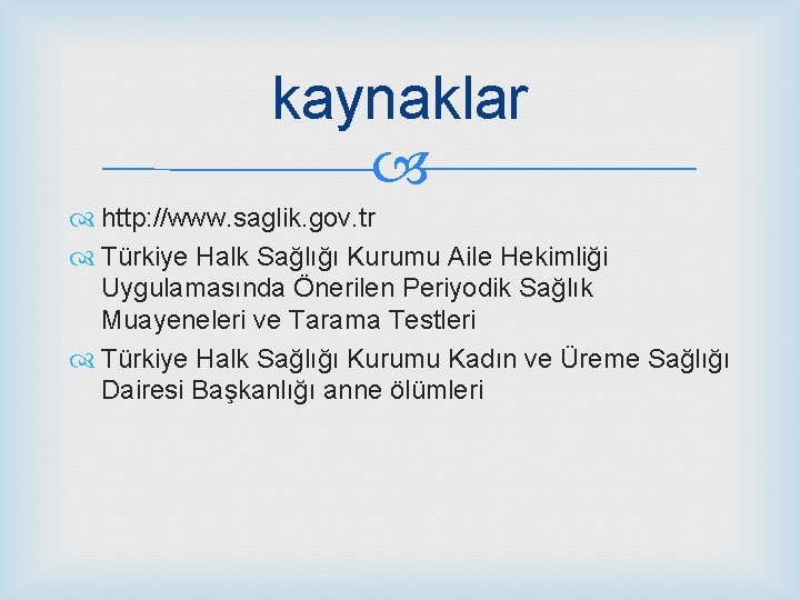 kaynaklar http: //www. saglik. gov. tr Türkiye Halk Sağlığı Kurumu Aile Hekimliği Uygulamasında Önerilen