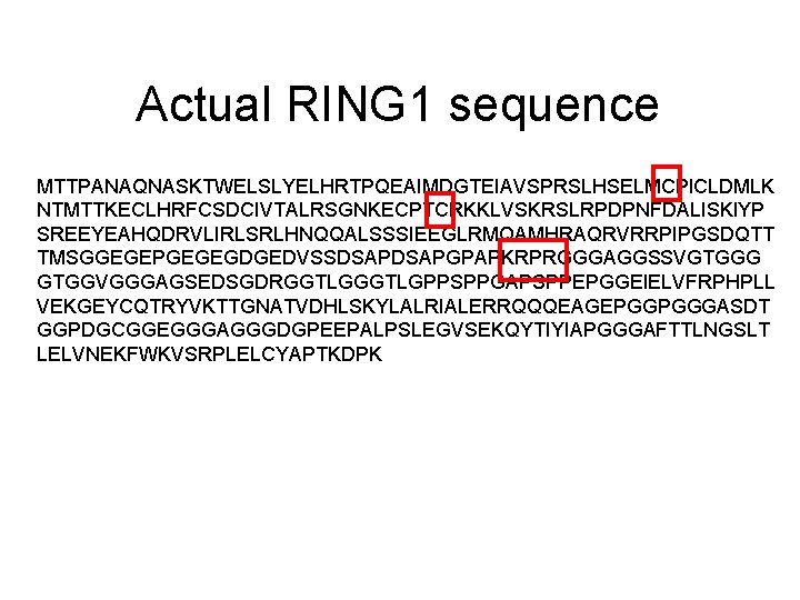 Actual RING 1 sequence MTTPANAQNASKTWELSLYELHRTPQEAIMDGTEIAVSPRSLHSELMCPICLDMLK NTMTTKECLHRFCSDCIVTALRSGNKECPTCRKKLVSKRSLRPDPNFDALISKIYP SREEYEAHQDRVLIRLSRLHNQQALSSSIEEGLRMQAMHRAQRVRRPIPGSDQTT TMSGGEGEPGEGEGDGEDVSSDSAPGPAPKRPRGGGAGGSSVGTGGG GTGGVGGGAGSEDSGDRGGTLGPPSPPGAPSPPEPGGEIELVFRPHPLL VEKGEYCQTRYVKTTGNATVDHLSKYLALRIALERRQQQEAGEPGGPGGGASDT GGPDGCGGEGGGAGGGDGPEEPALPSLEGVSEKQYTIYIAPGGGAFTTLNGSLT LELVNEKFWKVSRPLELCYAPTKDPK 