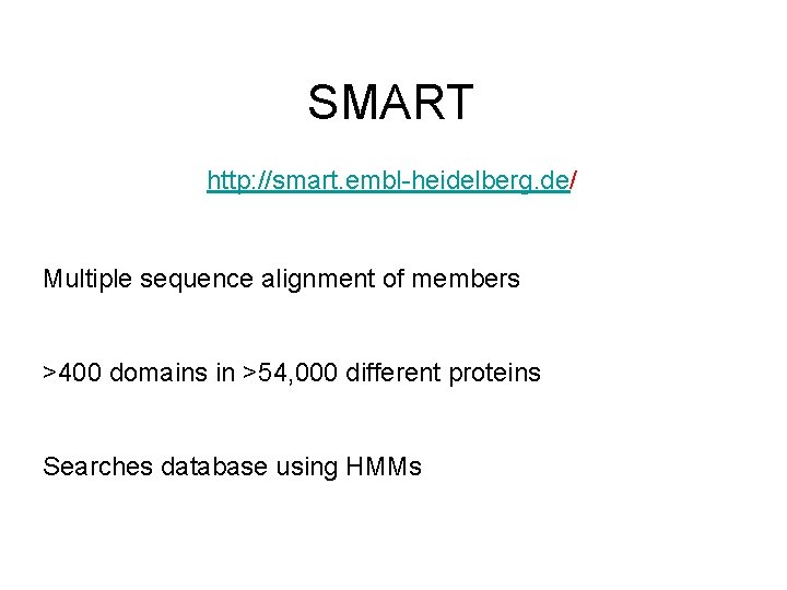SMART http: //smart. embl-heidelberg. de/ Multiple sequence alignment of members >400 domains in >54,