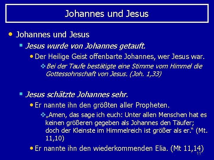 Johannes und Jesus • Johannes und Jesus § Jesus wurde von Johannes getauft. •