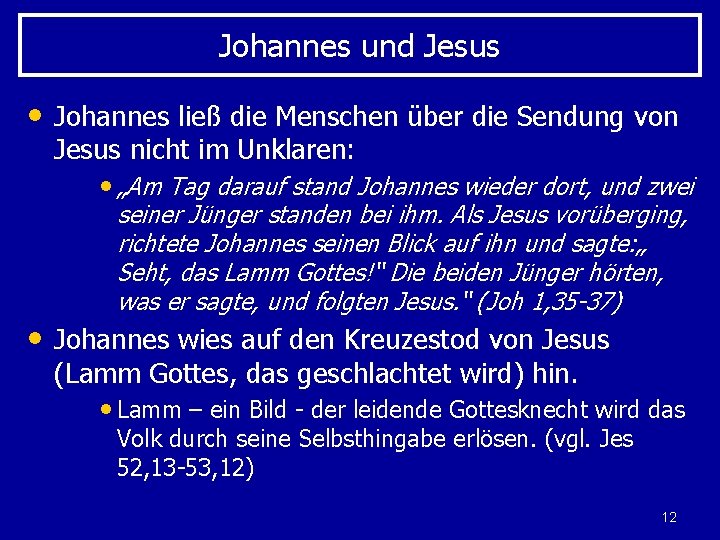 Johannes und Jesus • Johannes ließ die Menschen über die Sendung von Jesus nicht