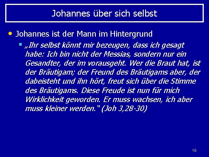 Johannes über sich selbst • Johannes ist der Mann im Hintergrund § „Ihr selbst