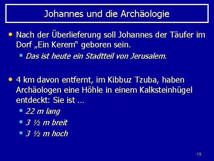Johannes und die Archäologie • Nach der Überlieferung soll Johannes der Täufer im Dorf