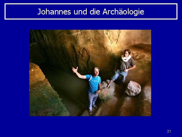 Johannes und die Archäologie 21 