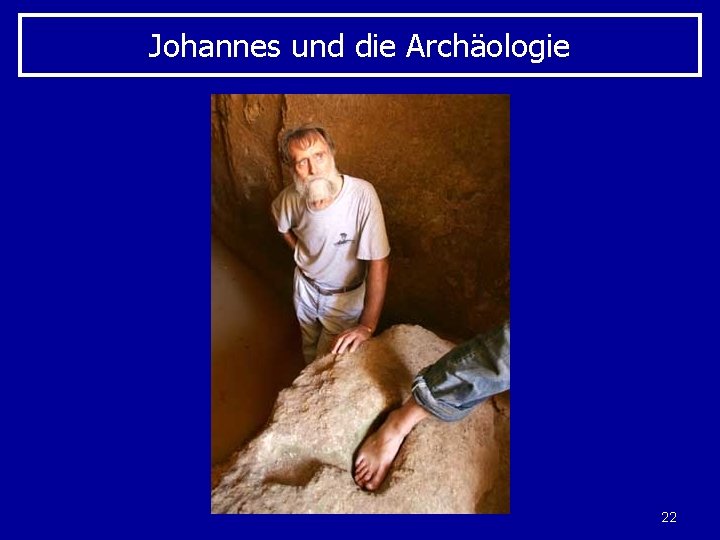 Johannes und die Archäologie 22 