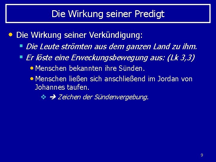 Die Wirkung seiner Predigt • Die Wirkung seiner Verkündigung: § Die Leute strömten aus