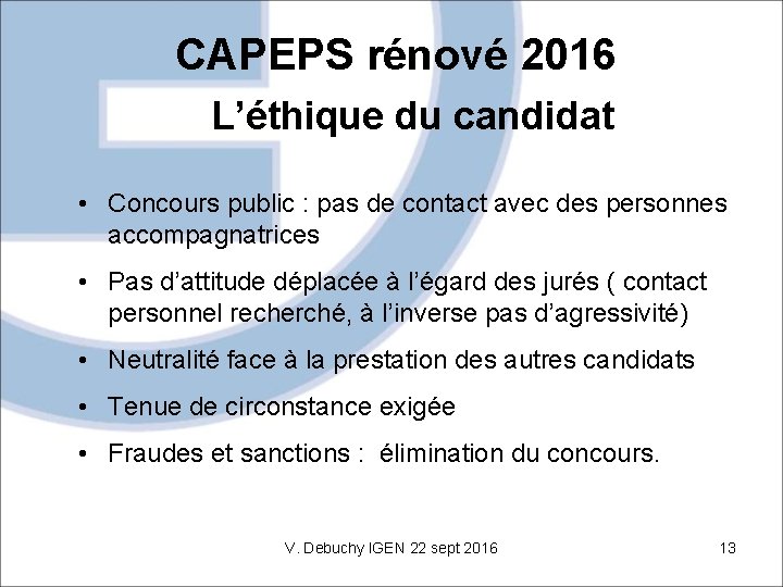 CAPEPS rénové 2016 L’éthique du candidat • Concours public : pas de contact avec