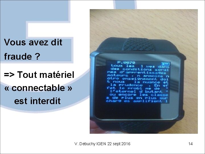Vous avez dit fraude ? => Tout matériel « connectable » est interdit V.
