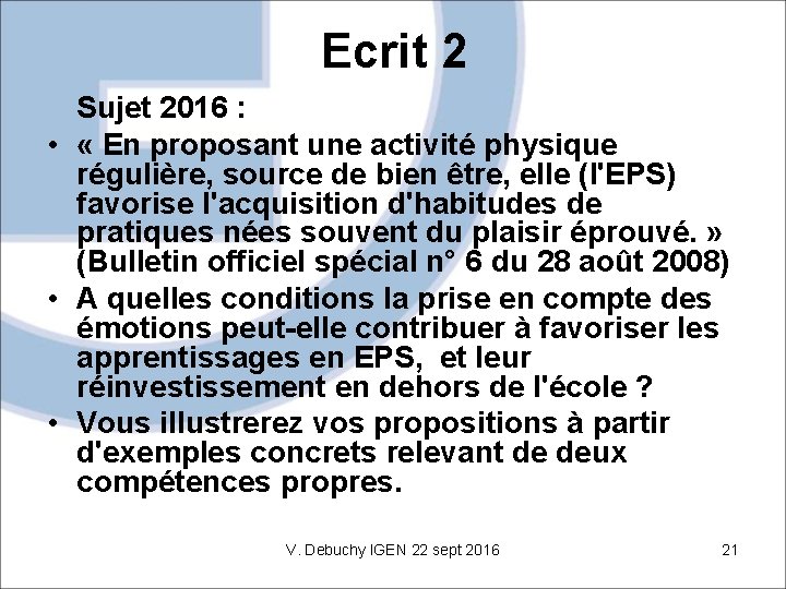 Ecrit 2 Sujet 2016 : • « En proposant une activité physique régulière, source