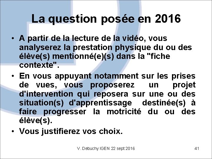 La question posée en 2016 • A partir de la lecture de la vidéo,