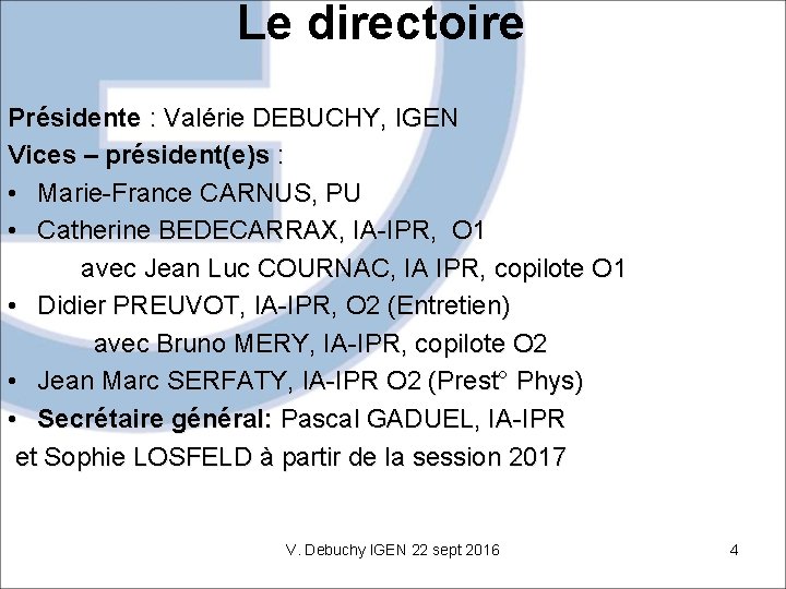 Le directoire Présidente : Valérie DEBUCHY, IGEN Vices – président(e)s : • Marie-France CARNUS,