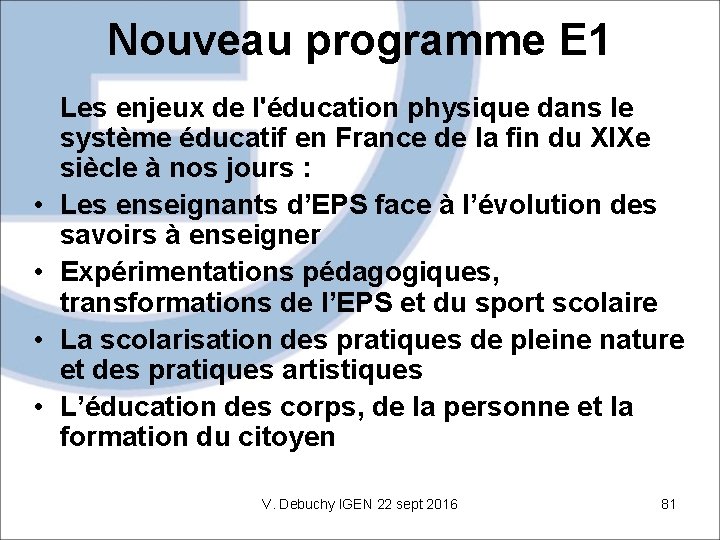 Nouveau programme E 1 • • Les enjeux de l'éducation physique dans le système