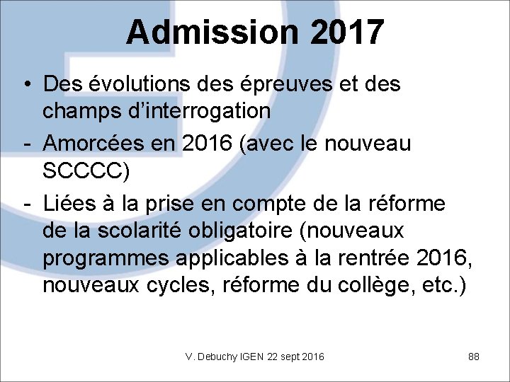 Admission 2017 • Des évolutions des épreuves et des champs d’interrogation - Amorcées en