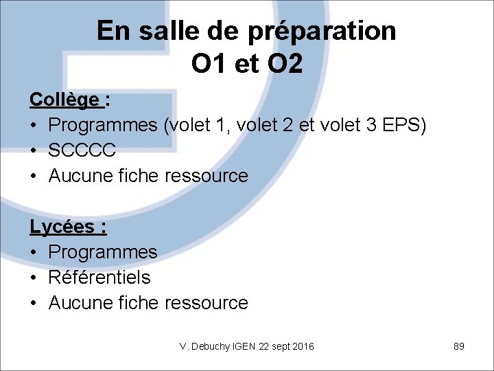 En salle de préparation O 1 et O 2 Collège : • Programmes (volet