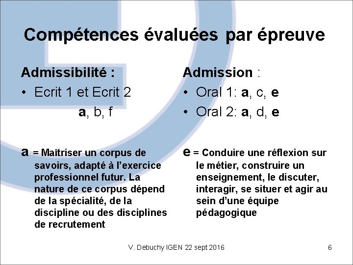 Compétences évaluées par épreuve Admissibilité : • Ecrit 1 et Ecrit 2 a, b,