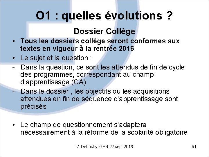 O 1 : quelles évolutions ? Dossier Collège • Tous les dossiers collège seront